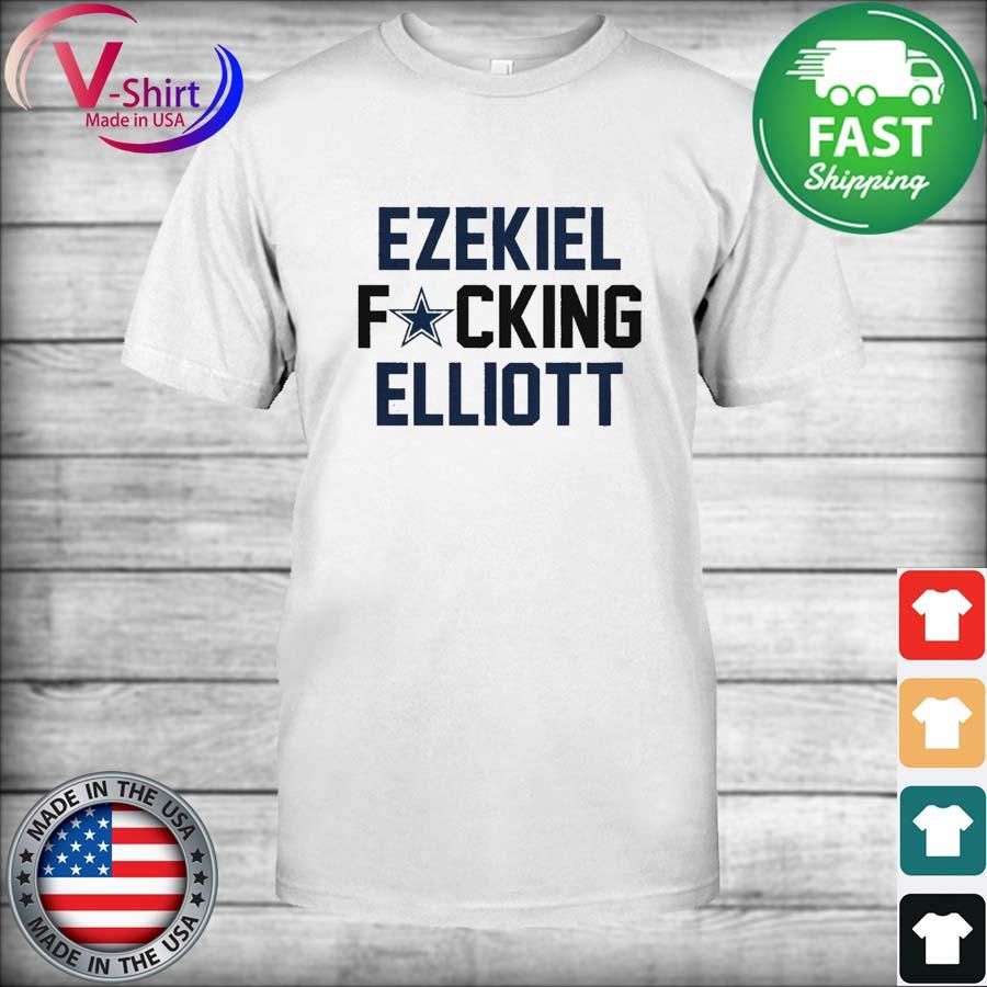 Dallas Cowboys Ezekiel Fucking Elliott Shirt