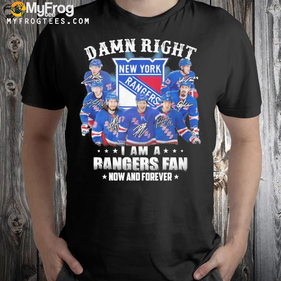 Damn right I am a rangers fan now and forever shirt