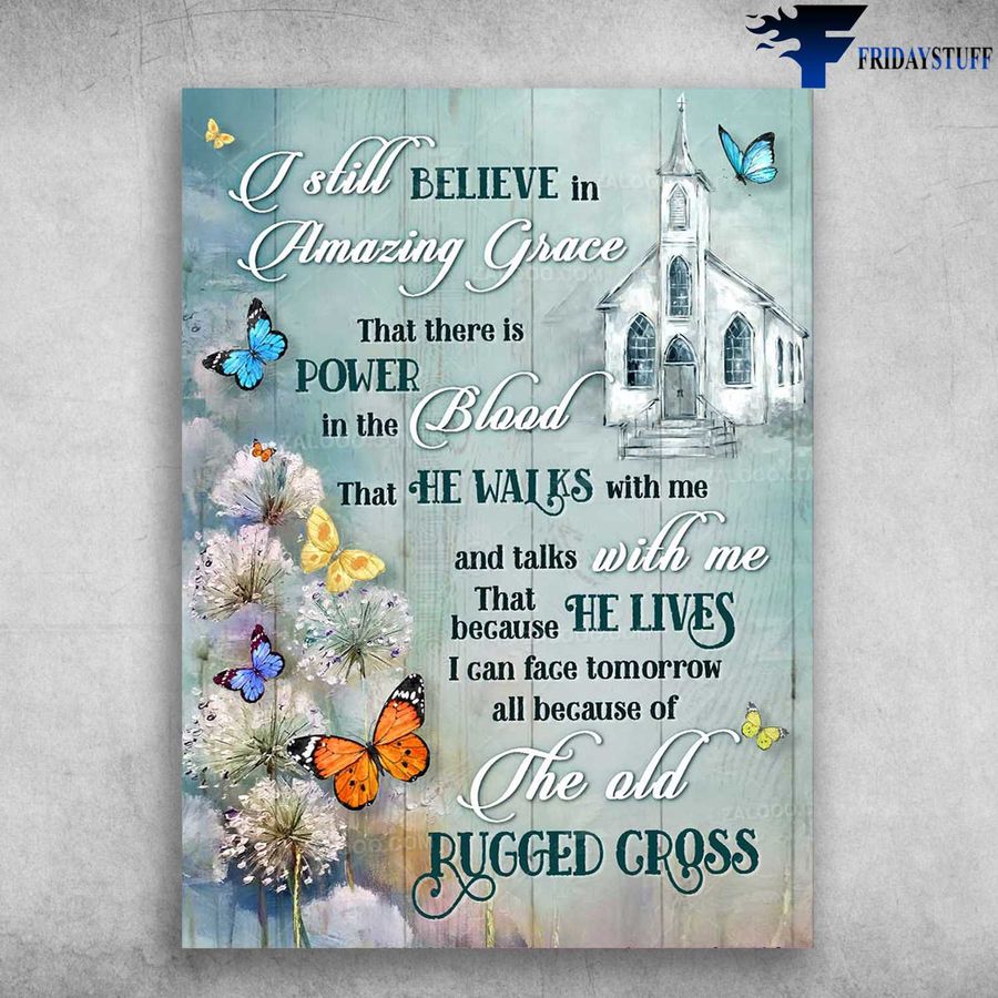 Dandelion Butterfly, Church Poster – I Still Believe In Amazing Grace, That There Is Power In The Blood Poster Home Decor Poster Canvas