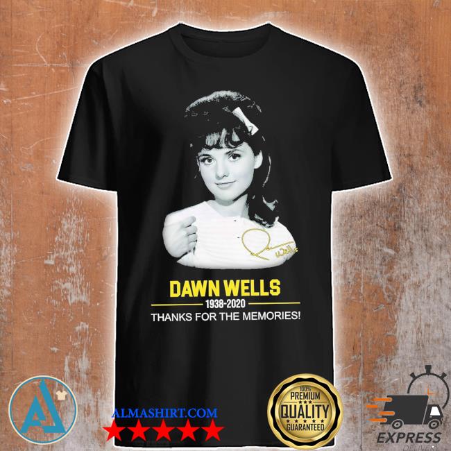 Dawn Wells 1938 2020 signature thanks for the memories shirt