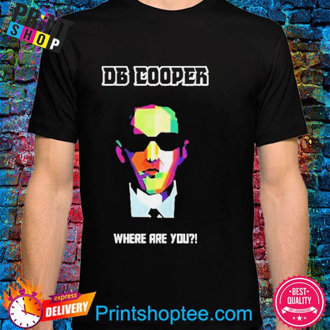 DB Cooper Lifes Where Are You Shirt