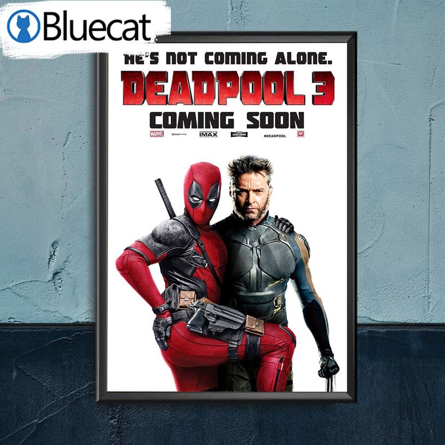 Deadpool 3 He Is Not Coming Alone Poster Deadpool 3 Coming Soon Poster Deadpool 3 Poster