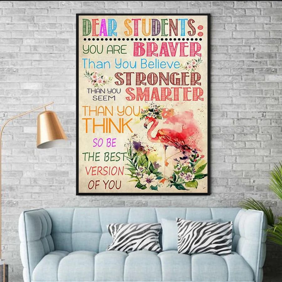 Dear Students, You Are Braver Than You Believe Stronger Than You Seem Smarter Than You Think Poster