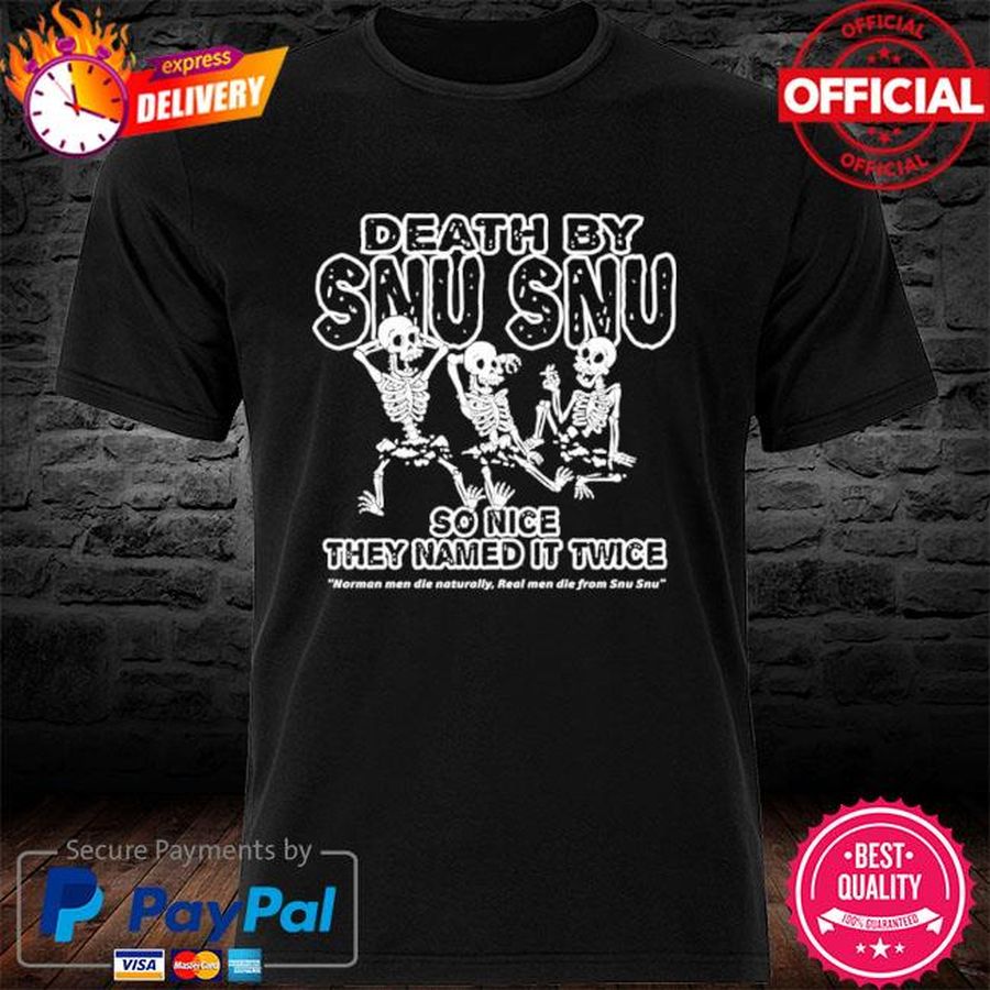 Death By Snu Snu So Nice They Named It Twice Shirt