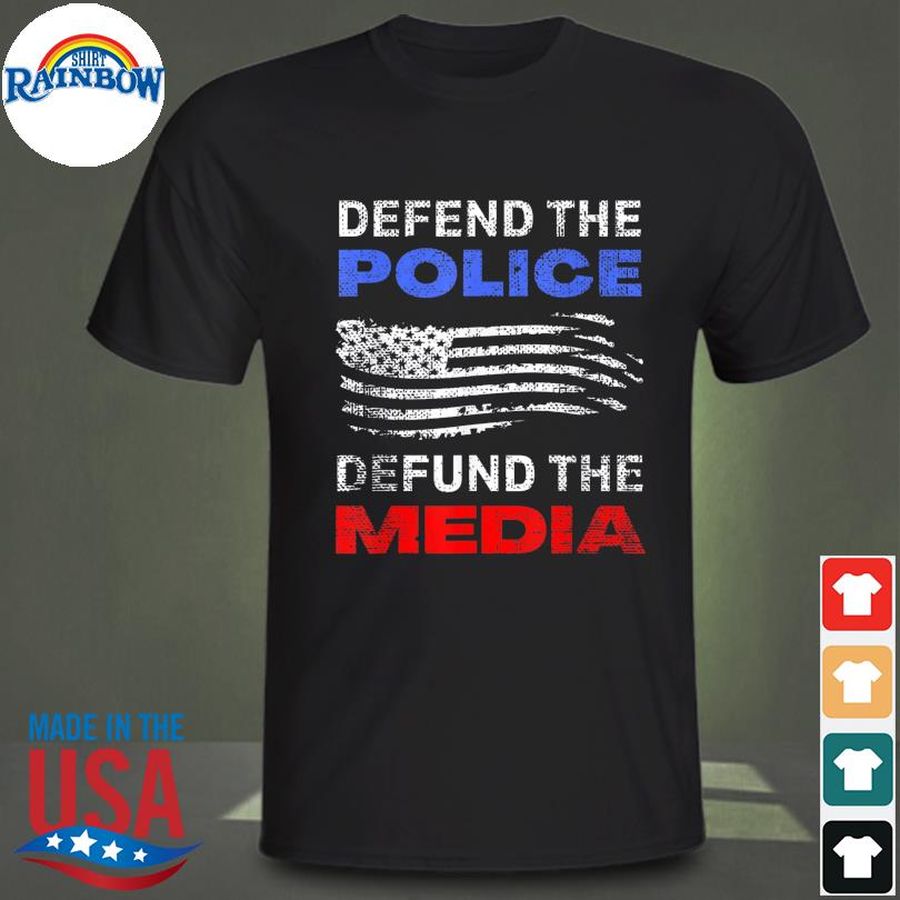 Defend the police defund the media usa American flag shirt