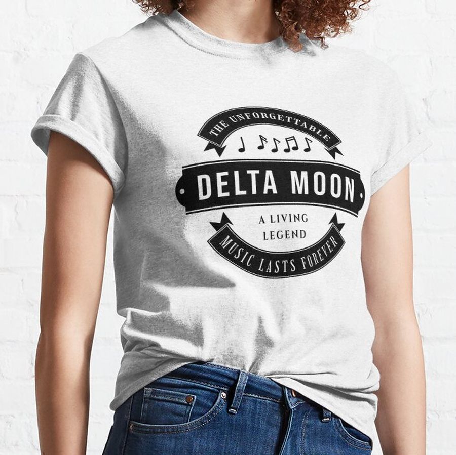 Delta Moon - The unforgettable - Music lasts forever - Search 2 times for 'ripmusic' to find all musicians and bands or for 'ripmusic' and a name  Classic T-Shirt