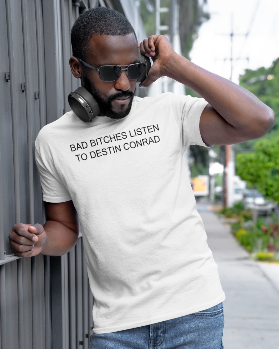 Destinconrad Bad Bitches Listen To Destin Conrad Sweatshirt White