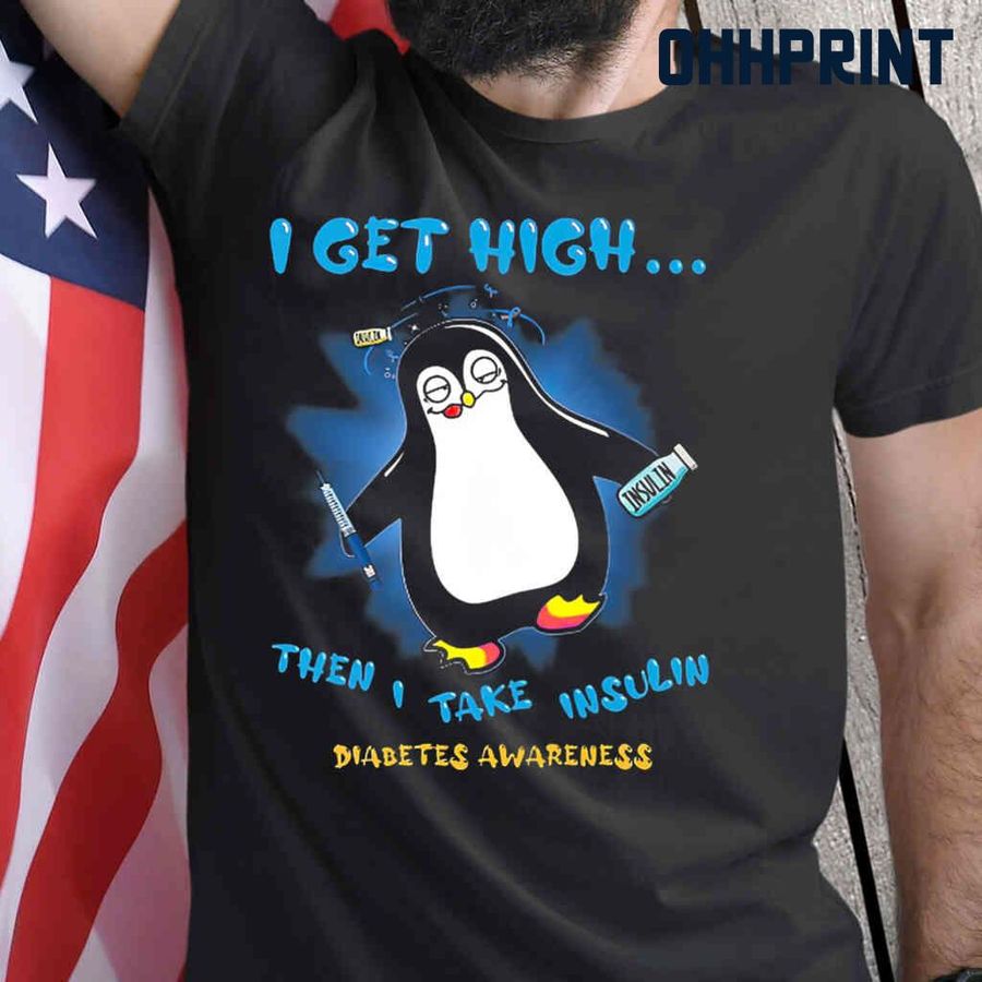 Diabetes Penguin I Get High Tshirts Black