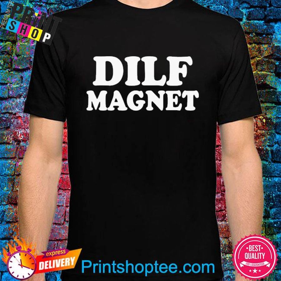 Dilf Magnet Funny Shirt
