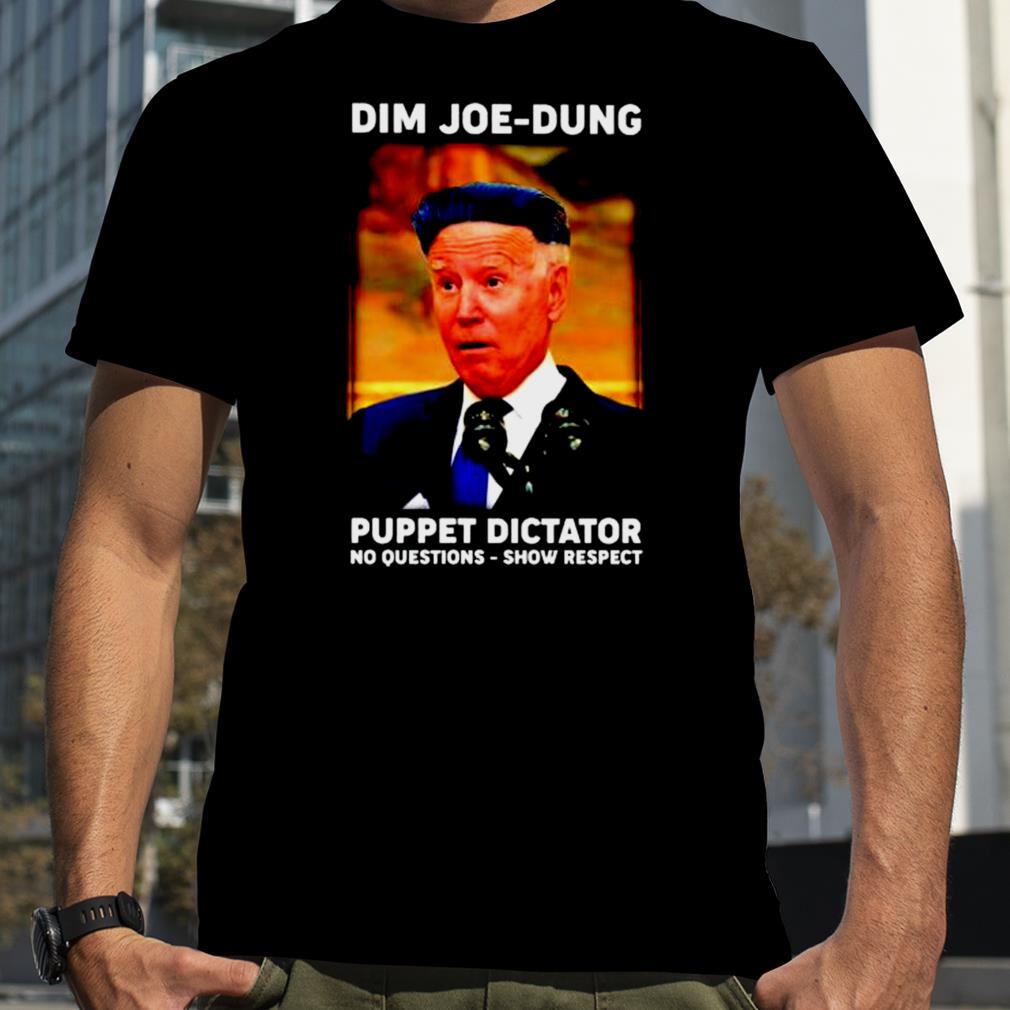 Dim Joe Dung puppet dictator shirt