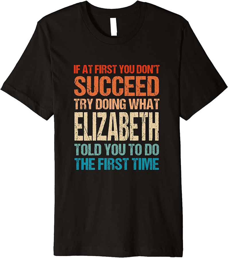 Do What Elizabeth Told You to Do Personalized Name Custom Premium