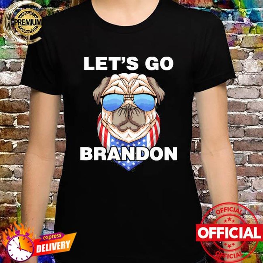 Dog Lets Go Brandon Cool PUG Let’s Go Brandon Funny TShirt