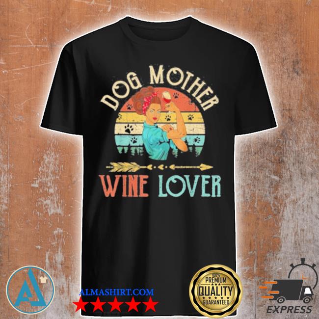 Dog Mother Wine Lover Shirt Rockin Shirt