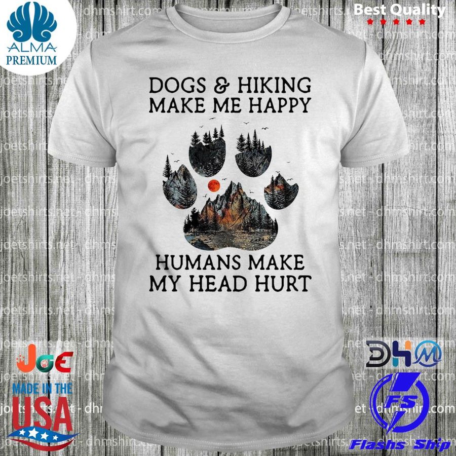 Dogs and Hiking make me happy human make my head hurt 2022 shirt