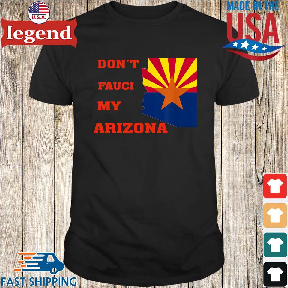 Don't Fauci Arizona shirt