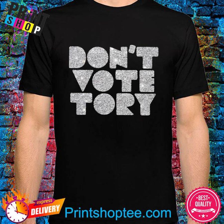Don't vote tory 2022 shirt