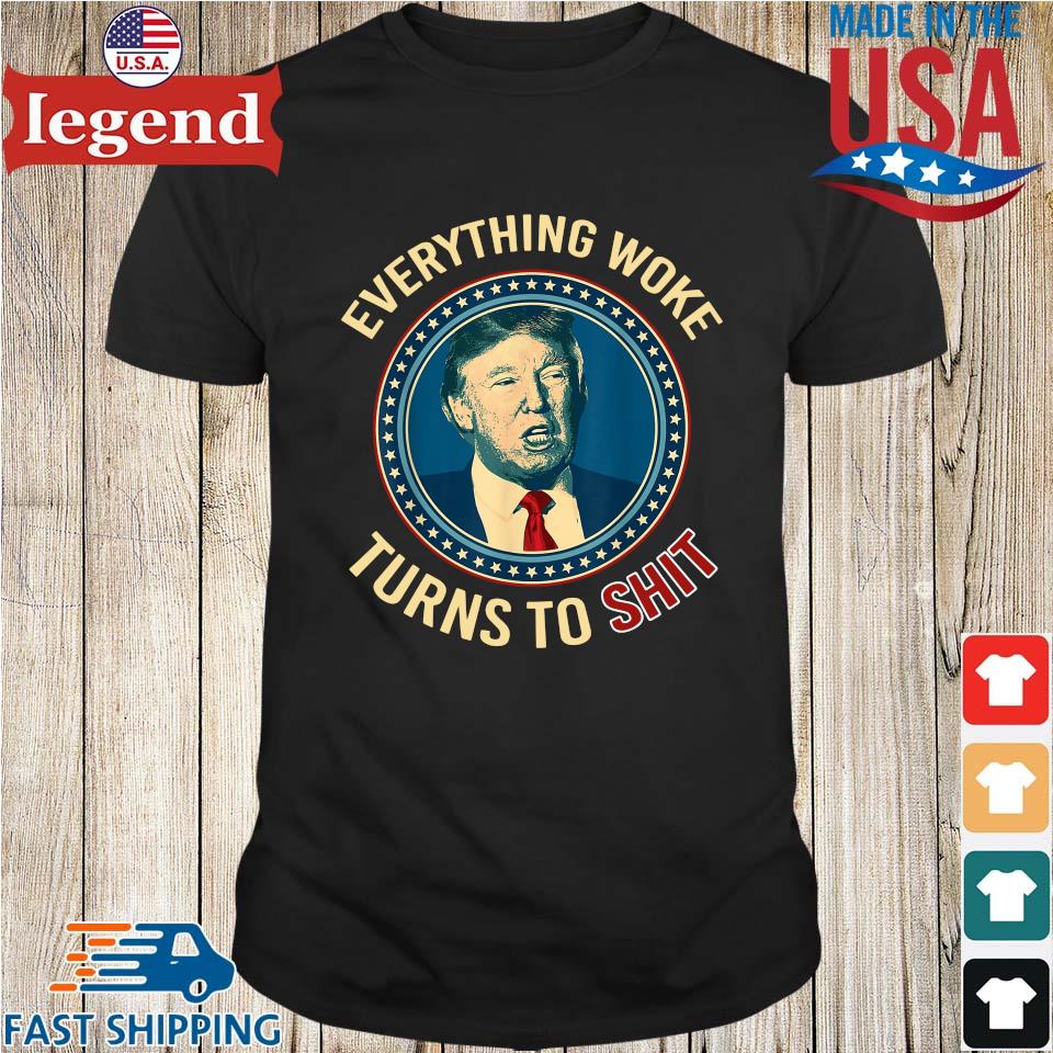Donald Trump Everything Woke Turns To Shit Us 2021 Shirt