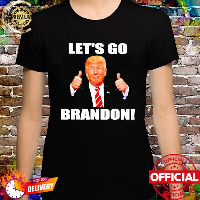 Donald Trump let's go brandon shirt
