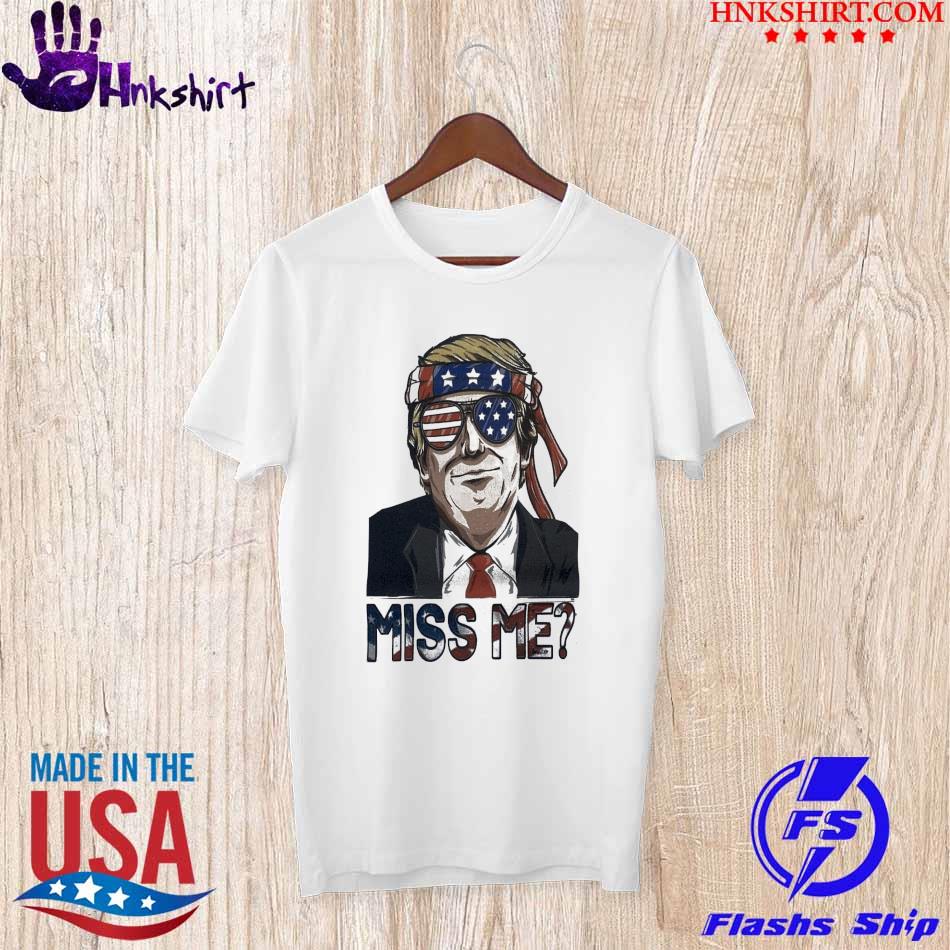 Donald Trump Miss Me Shirt