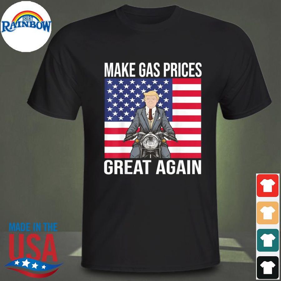 Donald Trump supporter make gas prices great again American flag short shirt