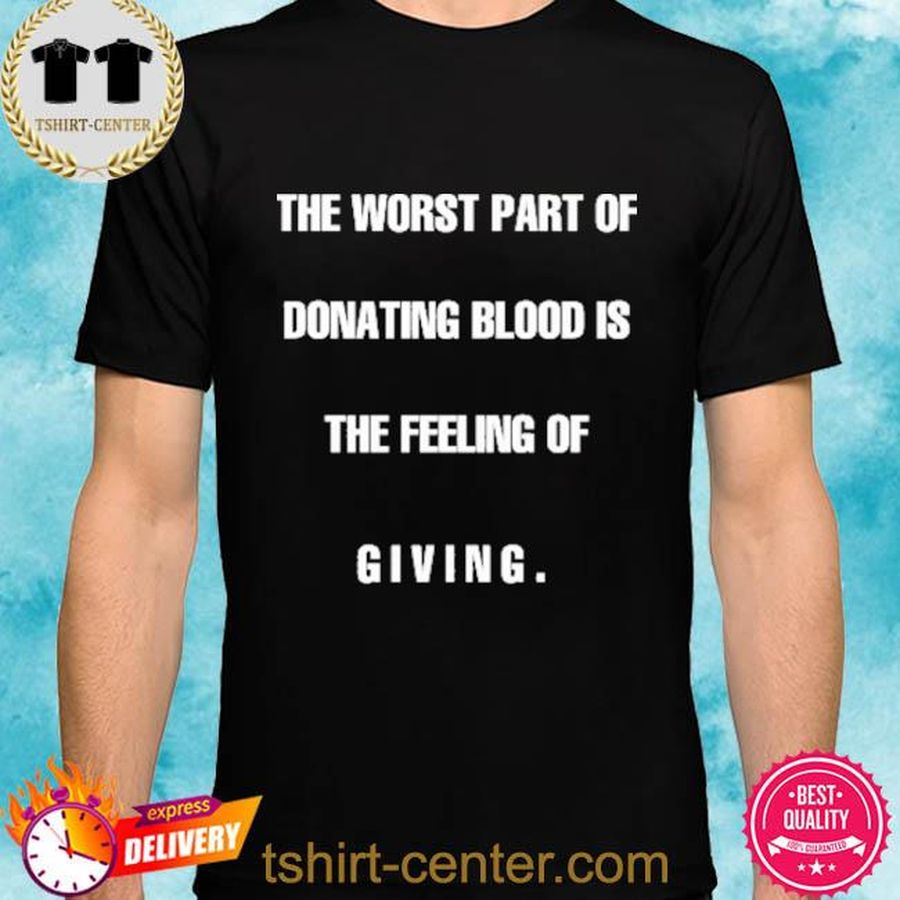 Donating Blood Is The Feeling Of Giving Tee Shirt