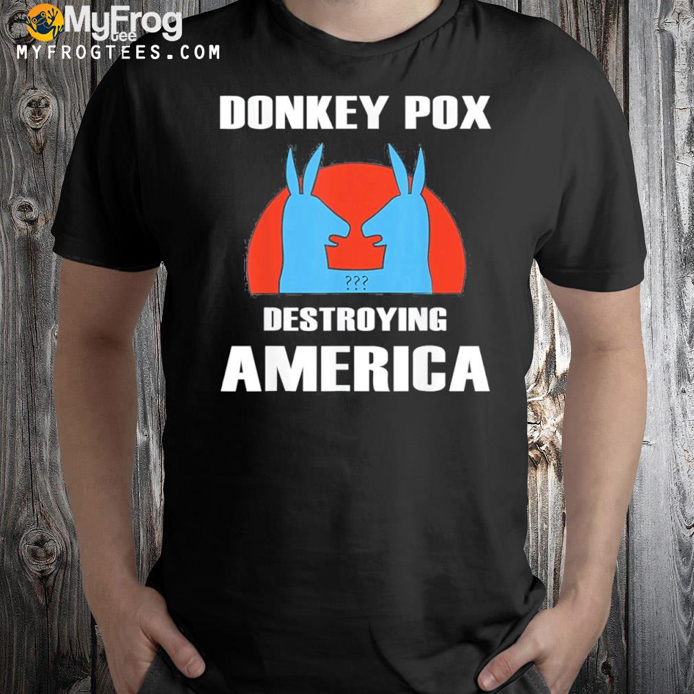 Donkey pox democrats shirt
