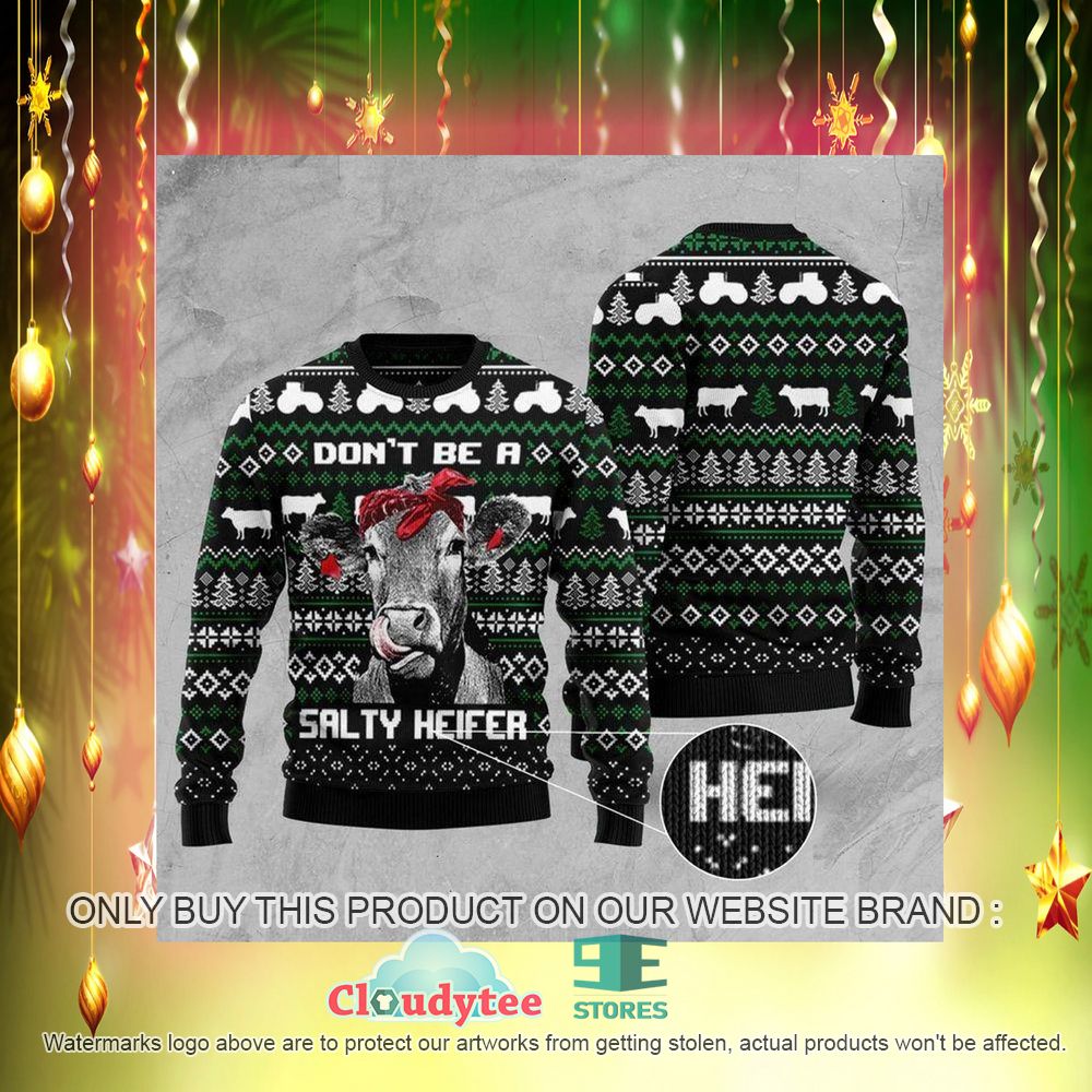 Don't Be A Salty Heifer Cow Ugly Christmas Sweater – LIMITED EDITION