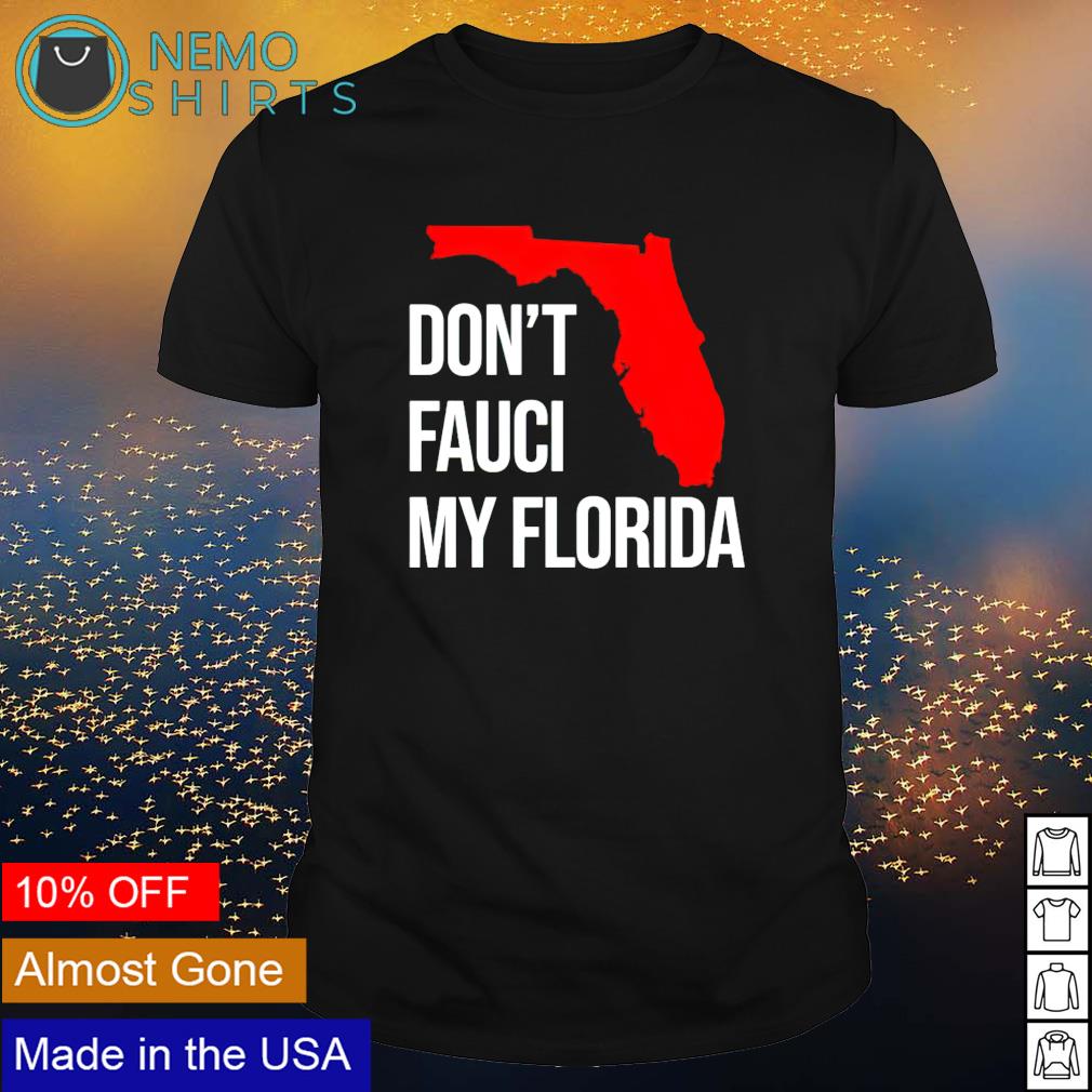 Don’t Fauci my Florida shirt