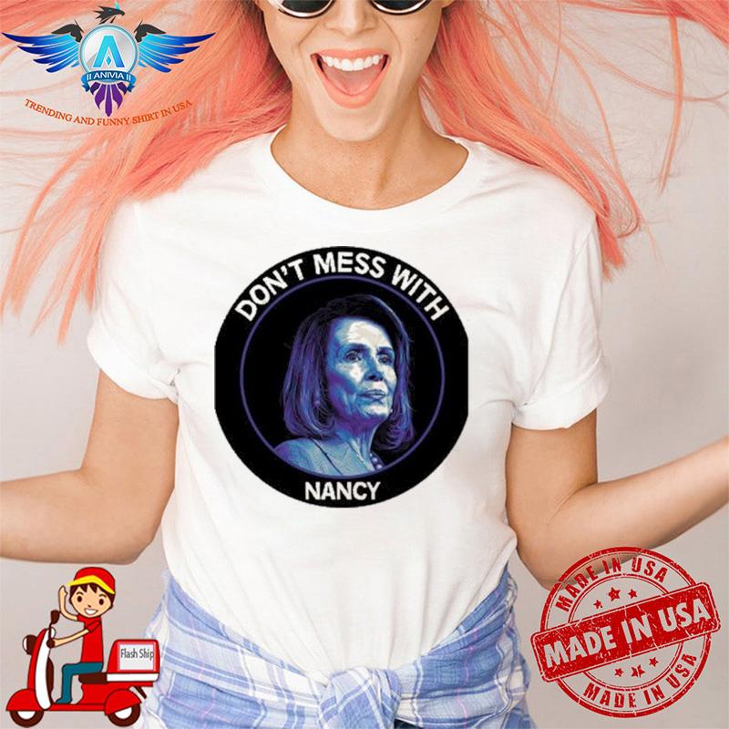 Don’t Mess With Nancy Shirt