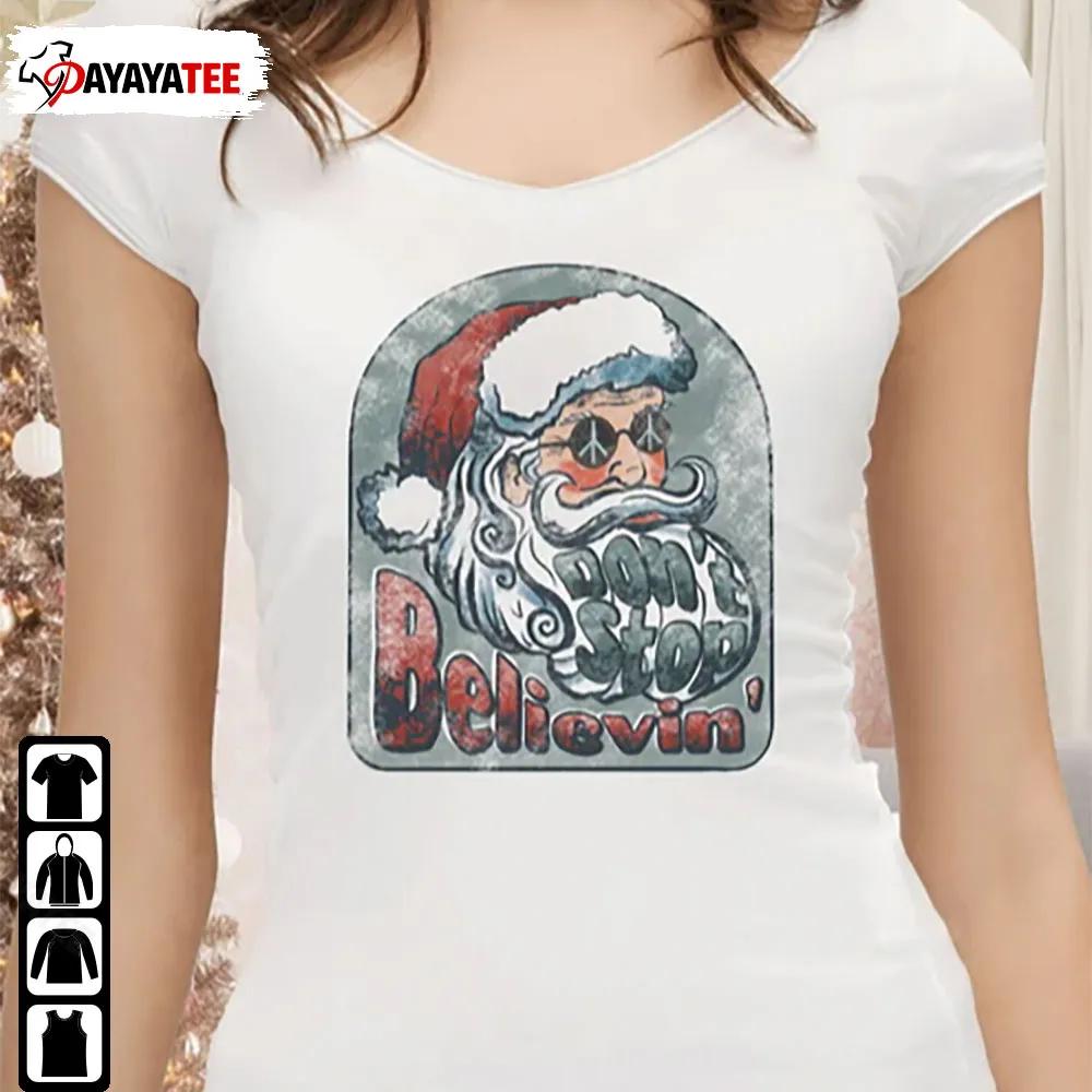 Dont Stop Believin Santa Clause Believe Shirt Christmas Gift