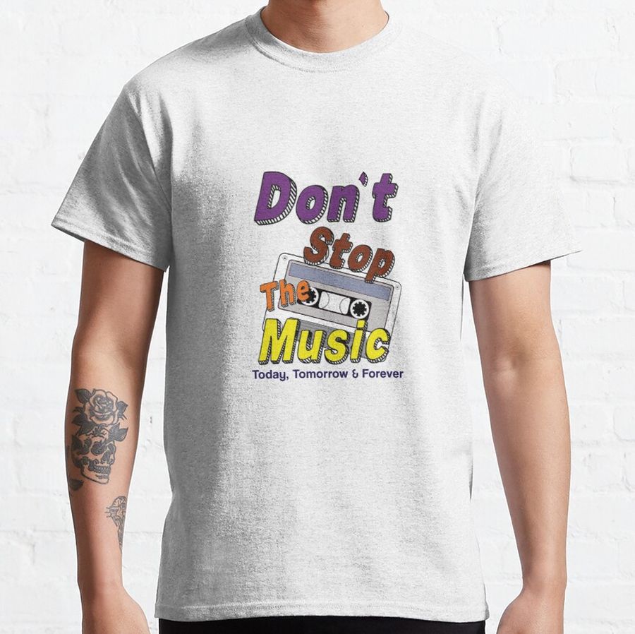 Don't Stop The Music Classic T-Shirt