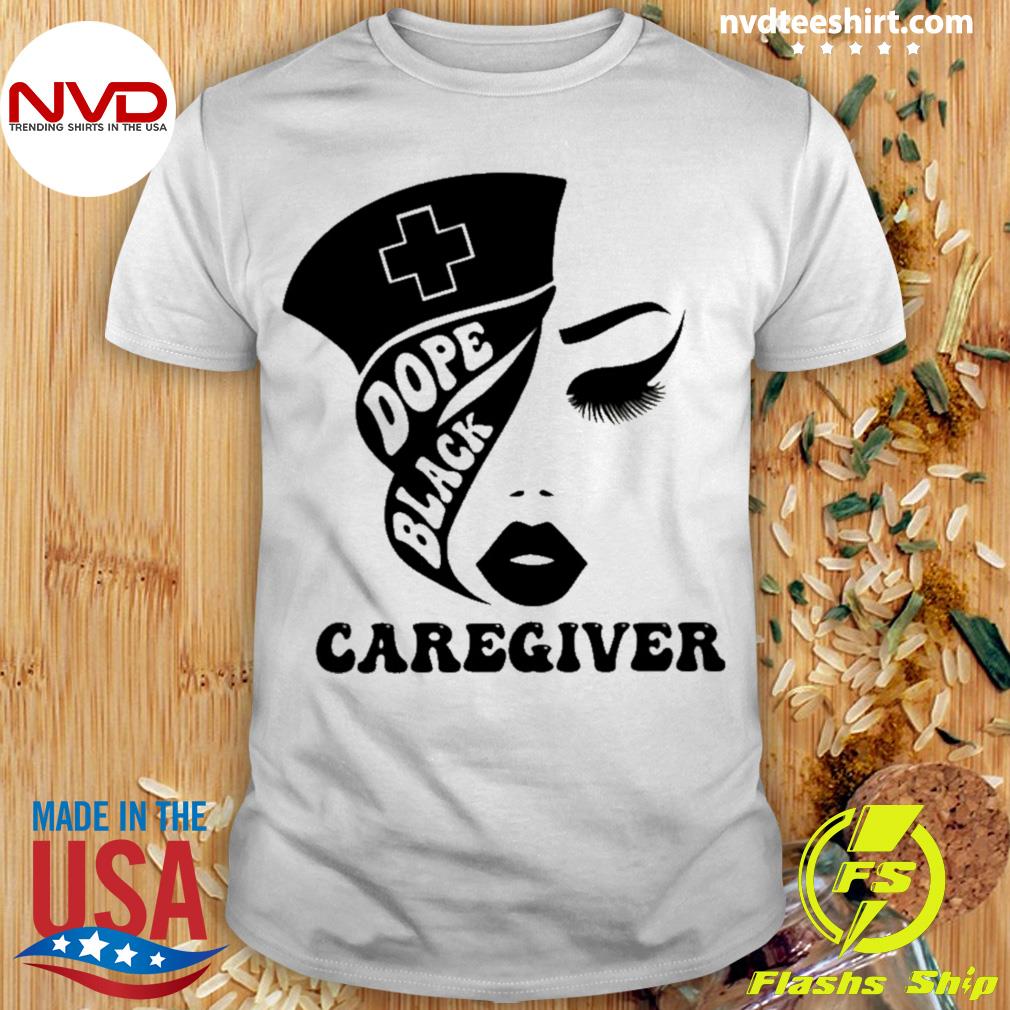 Dope Black Caregiver Shirt