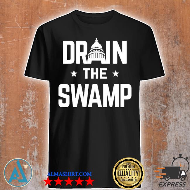 Drain the swamp shirt