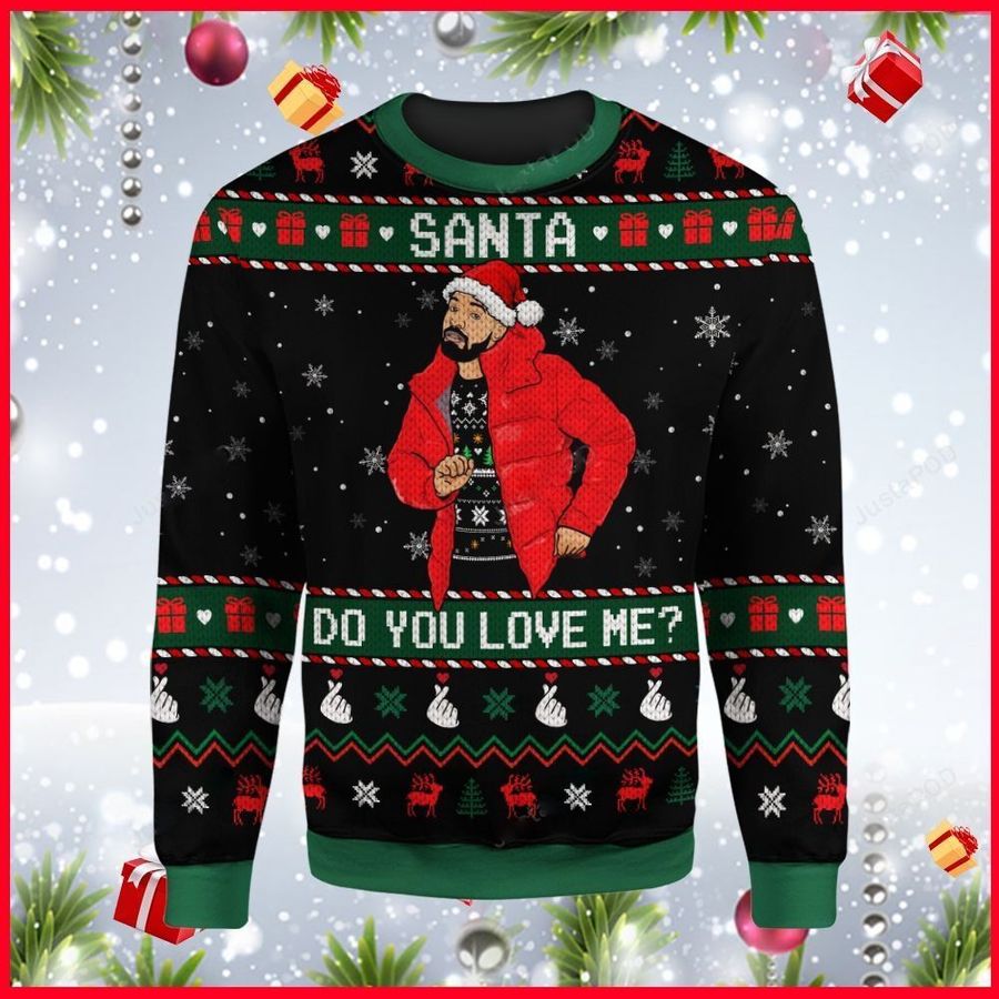 Drake Santa Do You Love Me Ugly Sweater, Drake Santa Do You Love Me Christmas Sweater, Drake Santa Do You Love Me Shirt
