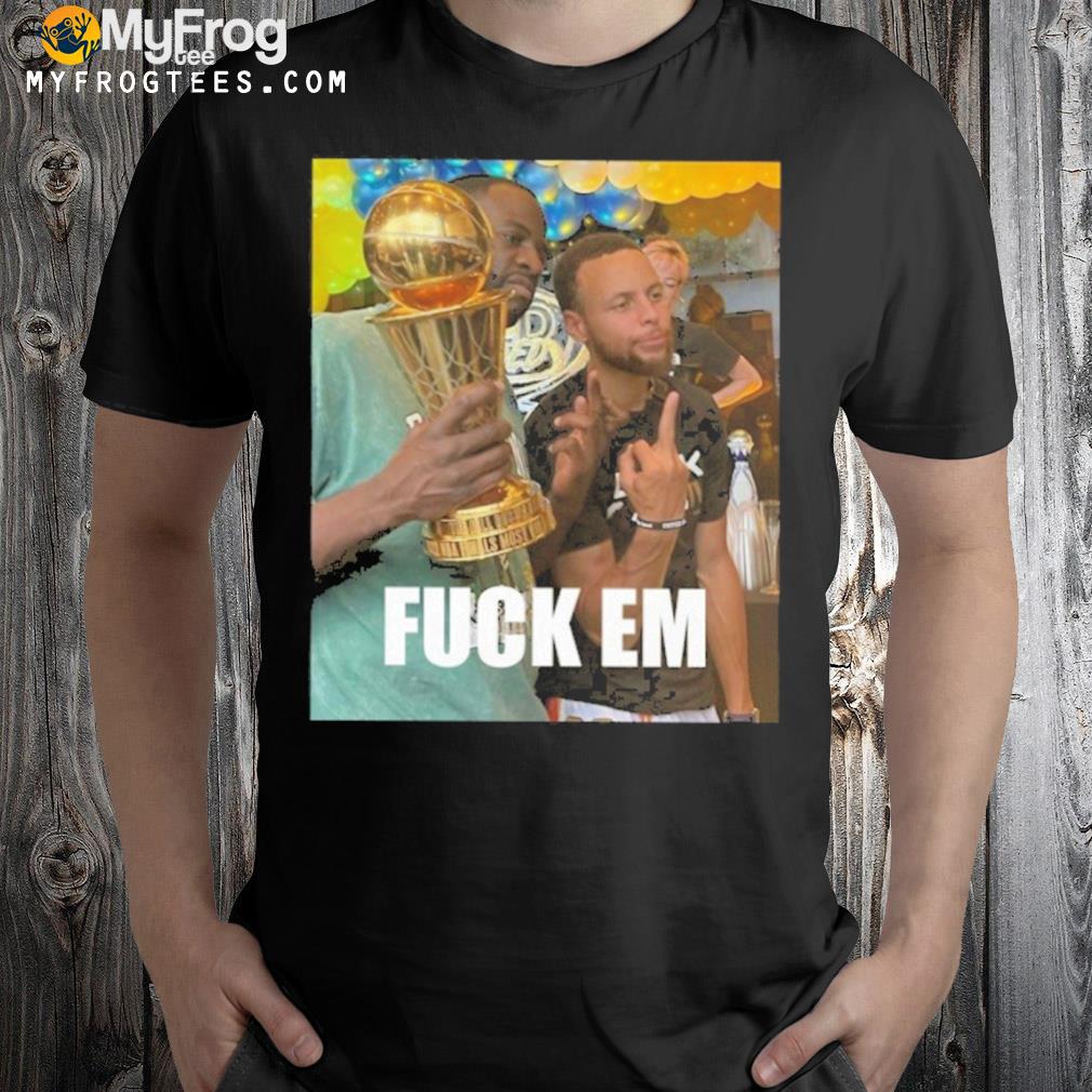 Draymond Green And Stephen Curry Fuck Them Shirt