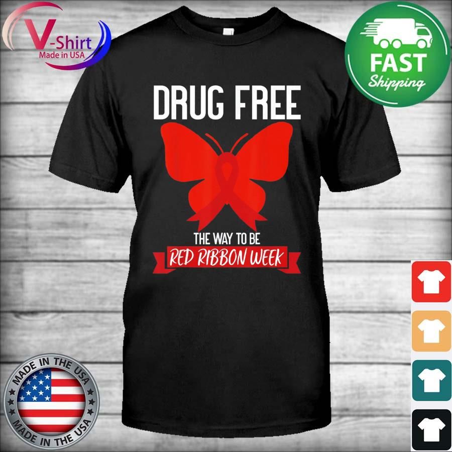 Drug Free The Way To be Red Ribbon Awareness Week butterfly T-Shirt