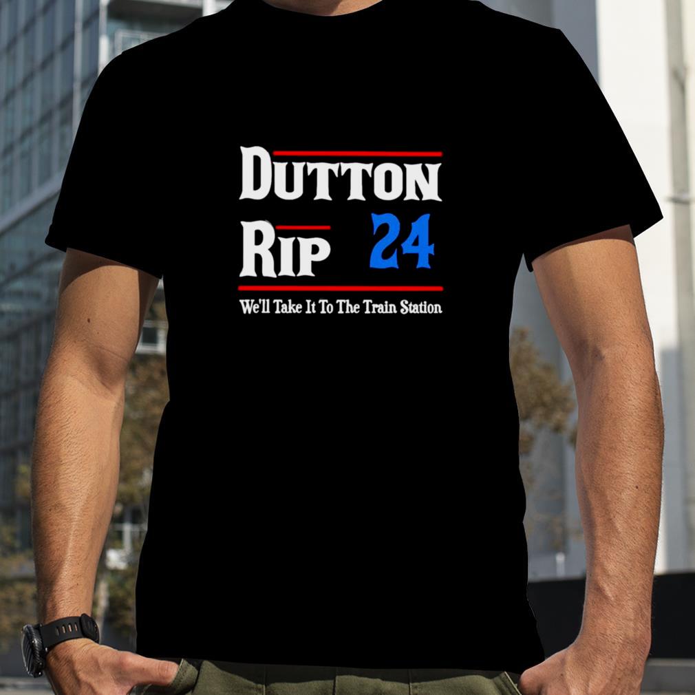 Dutton Rip 24 we’ll take it to the train station shirt