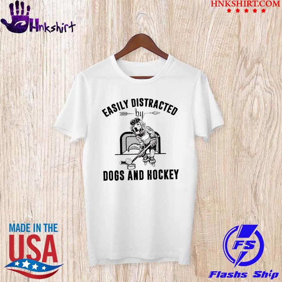 Easily Distracted by Dogs and Hockey shirt