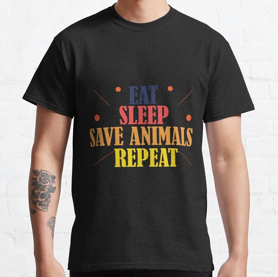 Eat Sleep Save Animals Repeat Classic T-Shirt