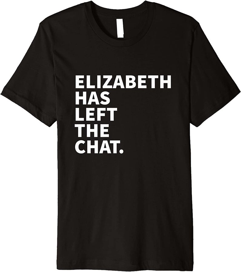 Elizabeth Has Left The Chat Elizabeth Personalized Name Gift Premium