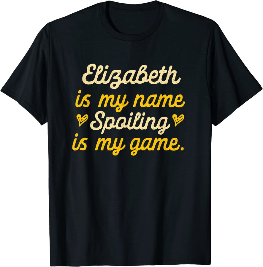 Elizabeth is My Name Funny First Name Humor Nickname