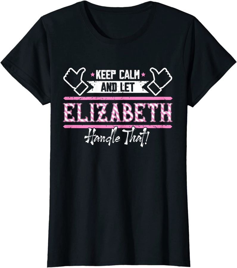 Elizabeth  Keep Calm and let Elizabeth Handle that