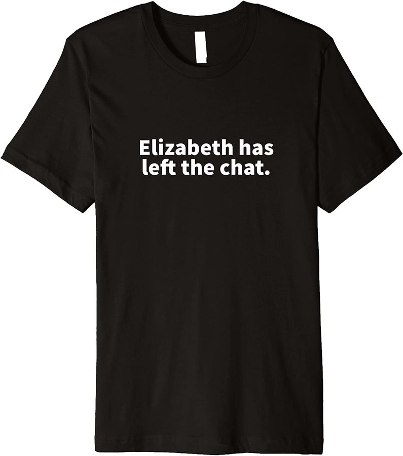 Elizabeth Left The Chat Elizabeth Personalized Name Gag Gift Premium