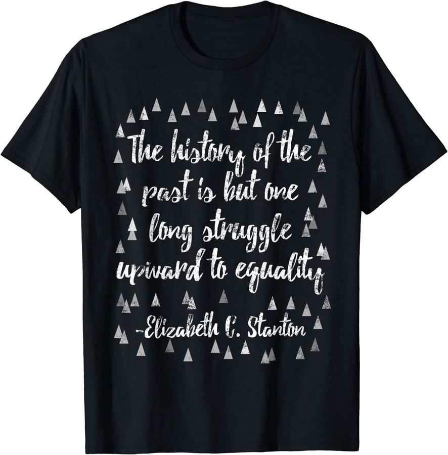 Elizabeth Stanton T-Shirt. Feminist Quote Shirt