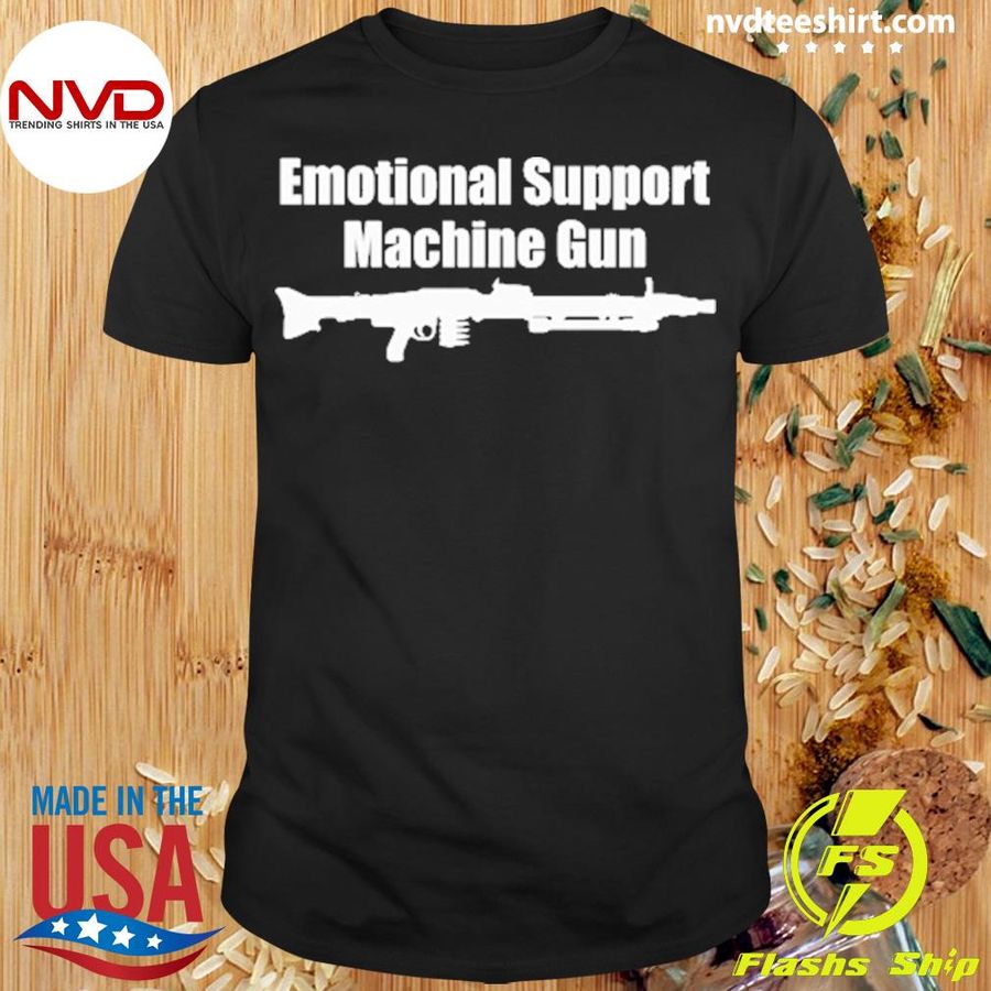 Emotional Support Machine Gun Shirt