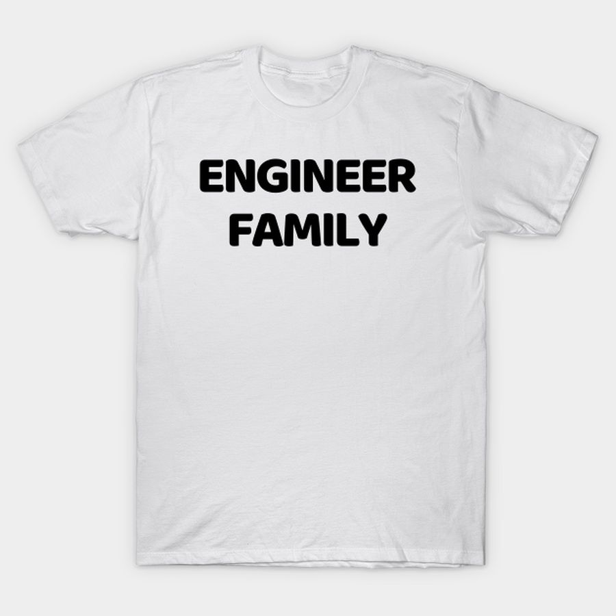 Engineer family T-shirt, Hoodie, SweatShirt, Long Sleeve