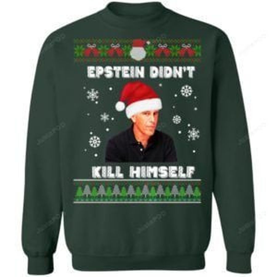 Epstein Didnt Kill Himself Ugly Christmas Sweater Long Sleeve Ugly