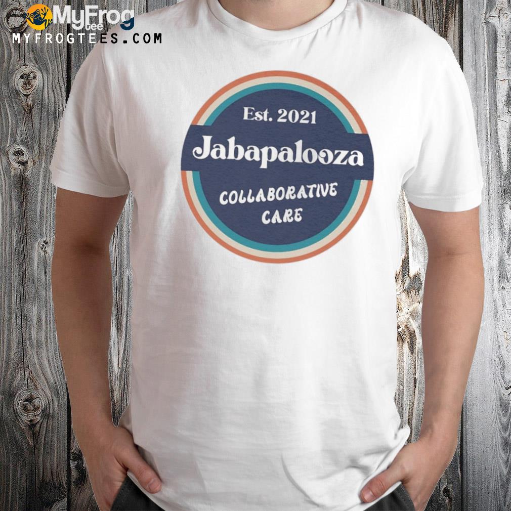 Est 2021 jabapalooza collaborative care shirt