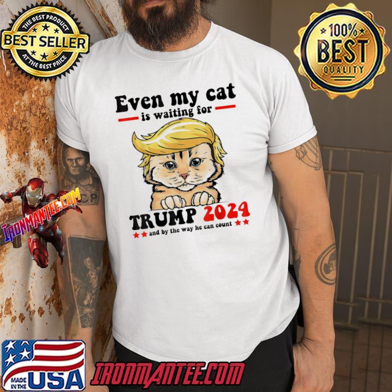 Even my cat is waiting for Trump 2024 classic shirt