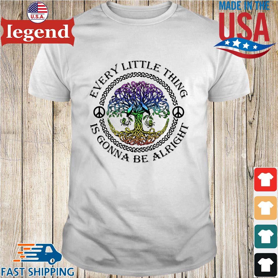 Every little thing is gonna be alright shirt
